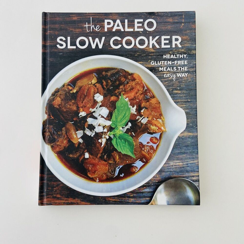The Paleo Slow Cooker: Healthy, Gluten-Free Meals The Easy Way